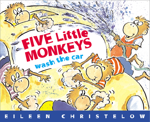 Five Little Monkeys Wash the Car (A Five Little Monkeys Story) By Eileen Christelow, Eileen Christelow (Illustrator) Cover Image