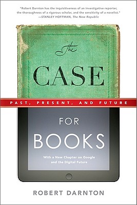 The Case for Books: Past, Present, and Future Cover Image
