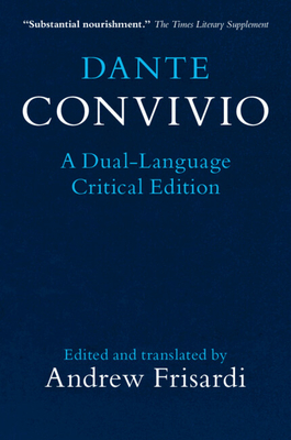 Dante: Convivio: A Dual-Language Critical Edition By Dante Alighieri, Andrew Frisardi (Editor), Andrew Frisardi (Translator) Cover Image