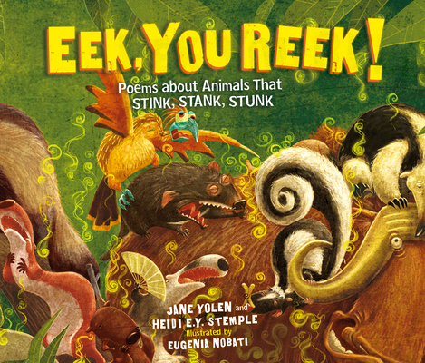 Eek, You Reek!: Poems about Animals That Stink, Stank, Stunk Cover Image