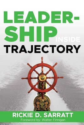 Leadership Inside Trajectory By Rickie D. Sarratt Cover Image