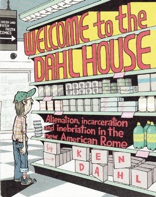 Welcome to the Dahlhouse: Alienation, Incarceration, and Inebriation in the New American Rome (Comix Journalism)