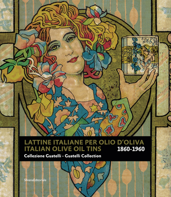 Italian Olive Oil Tins 1860-1960: Guatelli Collection Cover Image