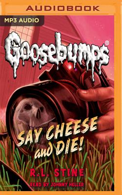 Say Cheese and Die! (Classic Goosebumps #8) By R. L. Stine, Johnny Heller (Read by) Cover Image