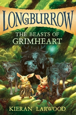 The Beasts of Grimheart (Longburrow) By Kieran Larwood, David Wyatt (Illustrator) Cover Image