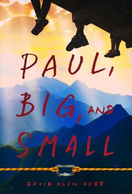 Paul, Big, and Small By David Glen Robb Cover Image