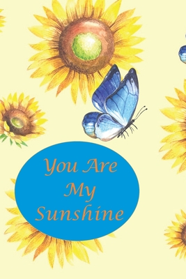 You Are My Sunshine: Sunflower and Blue Butterfly Cover Image