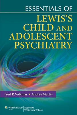 Essentials of Lewis's Child and Adolescent Psychiatry Essentials of Lewis's Child and Adolescent Psychiatry cover