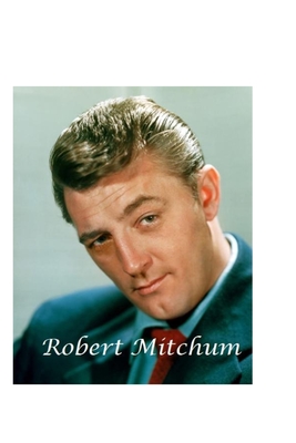 Robert Mitchum: The Shocking Truth! By R. Hayworth Cover Image