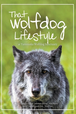 That Wolfdog Lifestyle: at Yamnuska Wolfdog Sanctuary Cover Image
