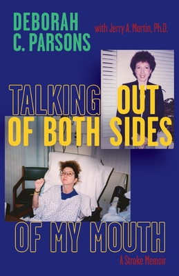 Talking Out of Both Sides of My Mouth: A Stroke Memoir Cover Image