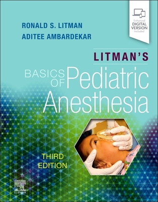 Litman's Basics of Pediatric Anesthesia By Ronald S. Litman (Editor), Aditee Ambardekar (Editor) Cover Image