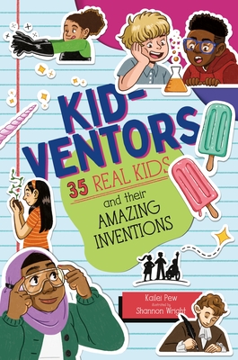 Kid-ventors: 35 Real Kids and their Amazing Inventions Cover Image