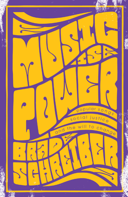 Music Is Power: Popular Songs, Social Justice, and the Will to Change Cover Image
