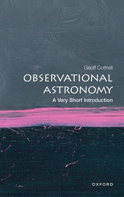 Observational Astronomy: A Very Short Introduction (Very Short Introductions)