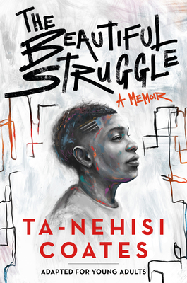 The Beautiful Struggle (Adapted for Young Adults) By Ta-Nehisi Coates Cover Image