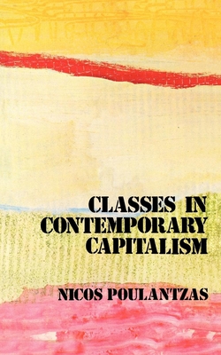 Classes in Contemporary Capitalism By Nicos Poulantzas Cover Image