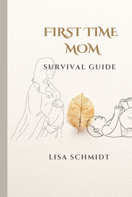 First Time Mom: Survival Guide Cover Image