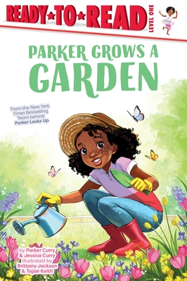 Parker Grows a Garden: Ready-to-Read Level 1 (A Parker Curry Book) By Parker Curry, Jessica Curry, Brittany Jackson (Illustrator), Tajae Keith (Illustrator) Cover Image