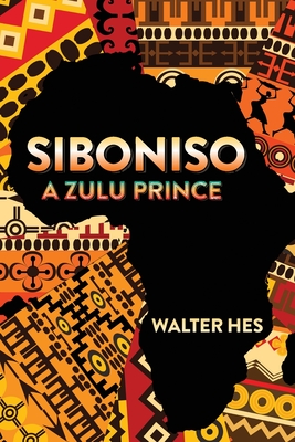 Siboniso a Zulu Prince By Walter M. Hes Cover Image