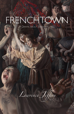 Frenchtown: A Drama about Shanghai, P.R.C. Cover Image