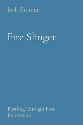 Fire Slinger: Battling Through Post Depression Cover Image