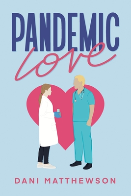 Pandemic Love By Dani Matthewson Cover Image