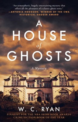A House of Ghosts: A Gripping Murder Mystery Set in a Haunted House By W. C. Ryan Cover Image