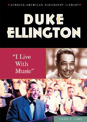 Duke Ellington: I Live with Music (African-American Biography Library) By Carin T. Ford Cover Image