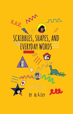 Scribbles, Shapes, and Everyday Words By Al &. Evy Cover Image
