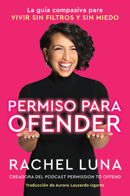 Permission to Offend \ Permiso para ofender (Spanish edition): La guía compasiva para vivir sin filtros y sin miedo Cover Image
