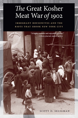 The Great Kosher Meat War of 1902: Immigrant Housewives and the Riots That Shook New York City Cover Image
