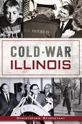 Cold War Illinois By Christopher Sturdevant Cover Image