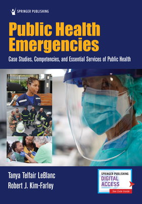 Public Health Emergencies: Case Studies, Competencies, and Essential Services of Public Health Cover Image
