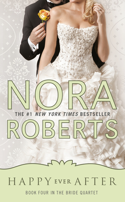 Happy Ever After (Bride Quartet #4) By Nora Roberts Cover Image