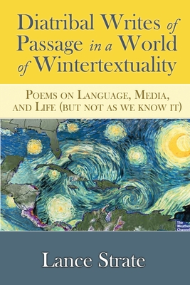 Diatribal Writes of Passage in a World of Wintertextuality: Poems on Language, Media, and Life (but not as we know it) (Language in Action #1) Cover Image