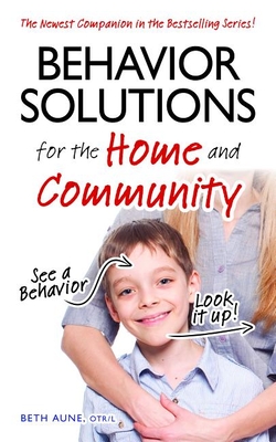 Behavior Solutions for the Home and Community: The Newest Companion in the Bestselling Series!