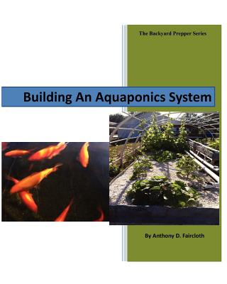 Building An Aquaponics System (Backyard Prepper #1) Cover Image