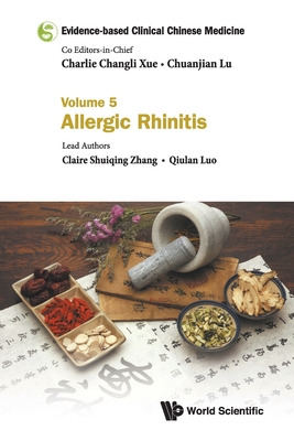 Evidence-based Clinical Chinese Medicine: Volume 5: Allergic Rhinitis