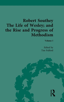 Robert Southey, The Life of Wesley; and the Rise and Progress of Methodism By Tim Fulford (Editor) Cover Image
