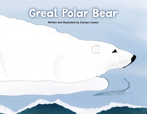 Great Polar Bear By Carolyn Lesser Cover Image