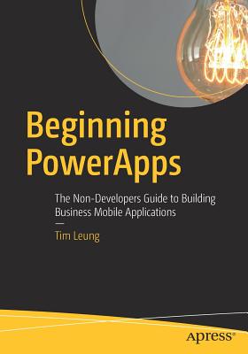 Beginning Powerapps: The Non-Developers Guide to Building Business Mobile Applications Cover Image