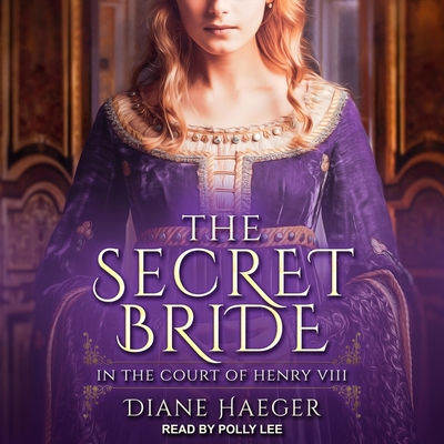 The Secret Bride By Diane Haeger, Polly Lee (Read by) Cover Image