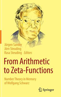 From Arithmetic to Zeta-Functions: Number Theory in Memory of Wolfgang Schwarz Cover Image