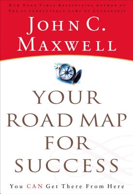 Your Road Map for Success: You Can Get There from Here By John C. Maxwell Cover Image