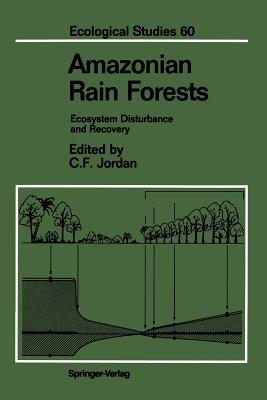 Amazonian Rain Forests: Ecosystem Disturbance and Recovery (Ecological Studies #60) Cover Image