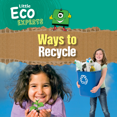 Ways to Recycle (Little Eco Experts)