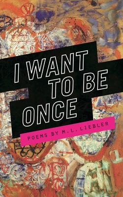 I Want to Be Once (Made in Michigan Writers) By M. L. Liebler Cover Image