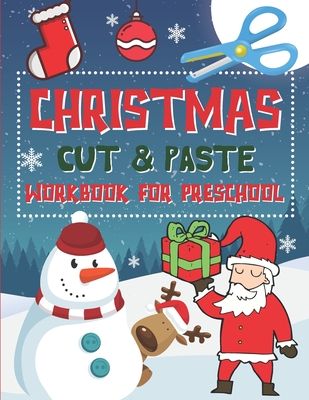 Christmas Cut & Paste Workbook for Preschool: Scissor Skills Activity Book  for Kids Ages 3-5 (Paperback)