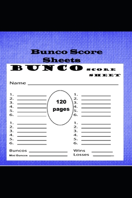 Bunco Score Sheets: 120 Scoring Sheet For Bunco Players By Joseph Okeniyi Cover Image